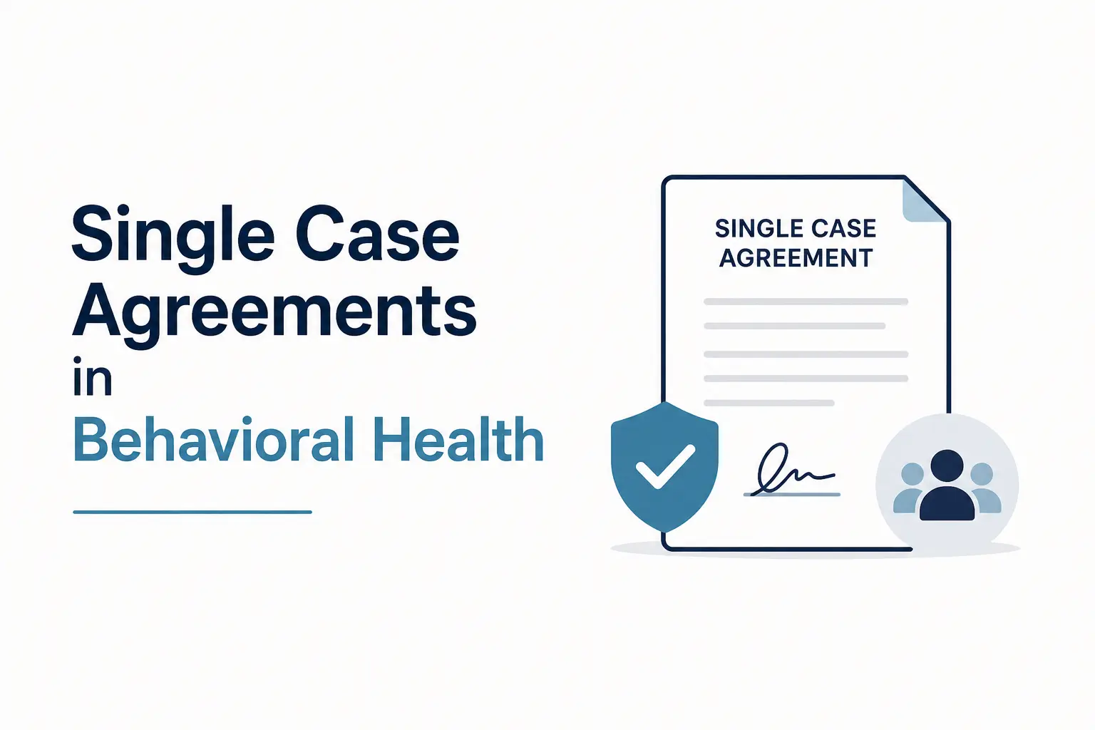 Single Case Agreements in Behavioral Health